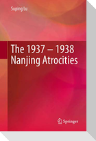 The 1937 ¿ 1938 Nanjing Atrocities