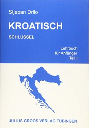 Drilo, Stjepan. Kroatisch 1. Schlüssel - Lehrbuch für Anfänger. Steiner Franz Verlag, 2019.