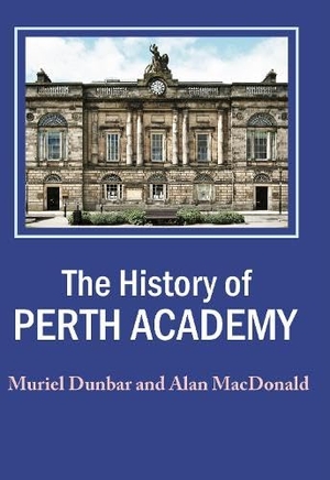MacDonald, Alan / Muriel Dunbar. A History of Perth Academy. Tippermuir Books Limited, 2025.