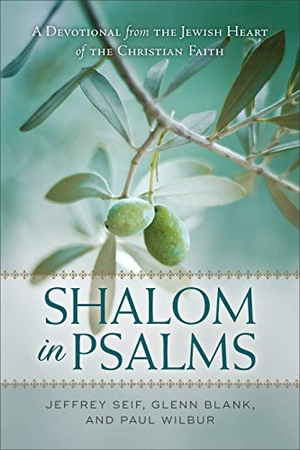 Seif, Jeffrey / Blank, Glenn et al. Shalom in Psalms - A Devotional from the Jewish Heart of the Christian Faith. Baker Publishing Group, 2017.