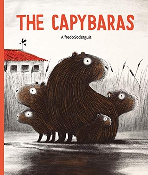 Soderguit, Alfredo. The Capybaras. Greystone Books, 2021.