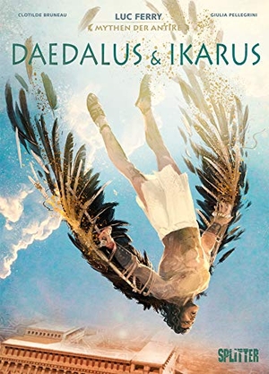 Ferry, Luc / Clotilde Bruneau. Mythen der Antike: Daedalus und Ikarus (Graphic Novel). Splitter Verlag, 2019.