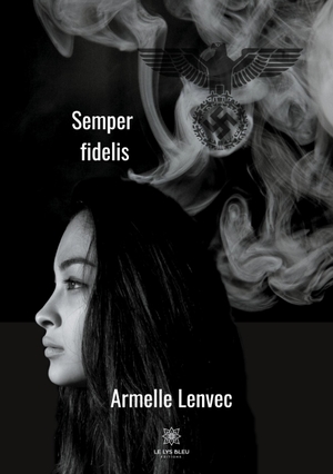 Lenvec, Armelle. Semper fidelis. Le Lys Bleu, 2020.