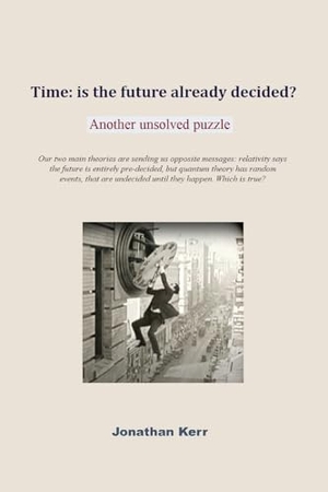 Kerr, Jonathan. Time - is the future already decided?. GORDON BOOKS, 2025.