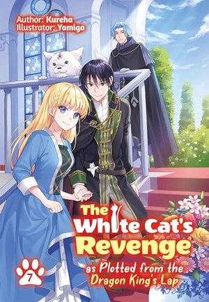 Kureha. The White Cat's Revenge as Plotted from the Dragon King's Lap: Volume 7 (Light Novel) - Volume 7. Yen Press, 2024.