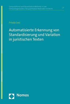Josi, Frieda. Automatisierte Erkennung von Standardisierung und Variation in juristischen Texten. Nomos Verlags GmbH, 2023.