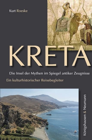 Roeske, Kurt. Kreta. Die Insel der Mythen im Spiegel antiker Zeugnisse - Ein kulturhistorischer Reisebegleiter. Königshausen & Neumann, 2019.
