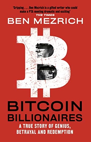 Mezrich, Ben. Bitcoin Billionaires - A True Story of Genius, Betrayal and Redemption. Little, Brown Book Group, 2020.