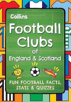 Collins Kids. Football Clubs of England and Scotland - Fun Football Facts, Stats & Quizzes. HarperCollins Publishers, 2025.