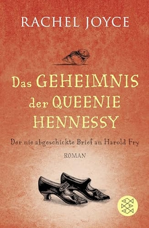 Joyce, Rachel. Das Geheimnis der Queenie Hennessy - Der nie abgeschickte Brief an Harold Fry | Die Fortsetzung des Weltbestsellers 'Die unwahrscheinliche Pilgerreise des Harold Fry'. S. Fischer Verlag, 2015.