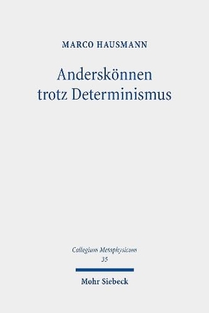 Hausmann, Marco. Anderskönnen trotz Determinismus. Mohr Siebeck GmbH & Co. K, 2024.