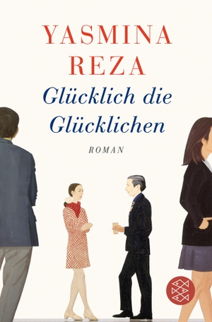 Reza, Yasmina. Glücklich die Glücklichen. FISCHER Taschenbuch, 2015.