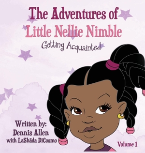 Allen, Dennis / Lashada Dicosmo. THE ADVENTURES OF LITTLE NELLIE NIMBLE. BEYOND PUBLISHING, 2020.