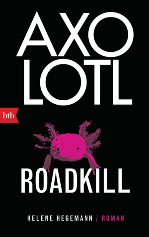 Helene Hegemann. Axolotl Roadkill - Roman. btb, 2020.
