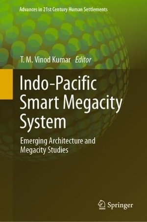 Vinod Kumar, T. M. (Hrsg.). Indo-Pacific Smart Megacity System - Emerging Architecture and Megacity Studies. Springer Nature Singapore, 2023.