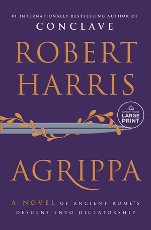 Harris, Robert. Agrippa - A Novel of Ancient Rome's Descent Into Dictatorship. Diversified Publishing, 2026.
