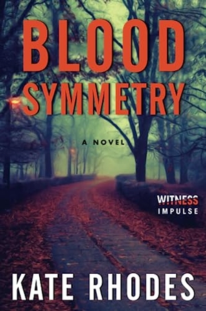 Rhodes, Kate. Blood Symmetry. Witness Impulse, 2020.