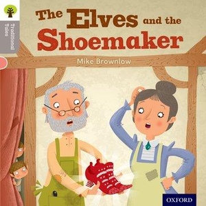 Brownlow, Mike / Gamble, Nikki et al. Oxford Reading Tree Traditional Tales: Level 1: The Elves and the Shoemaker. Oxford University Press, 2011.