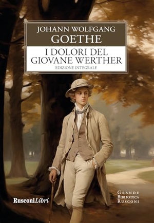 Goethe, Johann Wolfgang. I dolori del giovane Werther. Rusconi Libri, 2024.