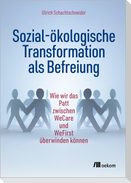 Sozial-ökologische Transformation als Befreiung