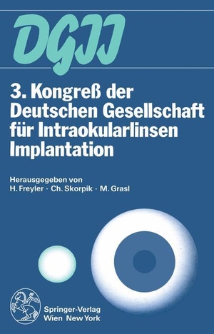 Freyler, Heinrich / Markus M. Grasl et al (Hrsg.). 3. Kongreß der Deutschen Gesellschaft für Intraokularlinsen Implantation - 2. bis 4. März 1989, Wien. Springer Vienna, 2012.
