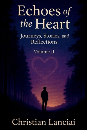 Lanciai, Christian. Echoes of the Heart - Journeys, Stories, and Reflections. Writers Apex, 2025.