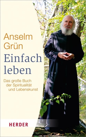 Grün, Anselm. Einfach leben - Das große Buch der Spiritualität und Lebenskunst. Herder Verlag GmbH, 2013.