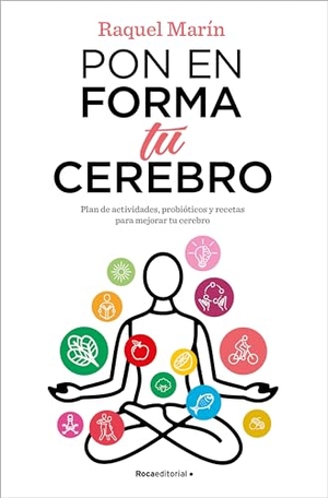 Marín, Raquel. Pon en forma tu cerebro : plan de actividades, probióticos y recetas para mejorar tu cerebro. Roca Editorial, 2019.