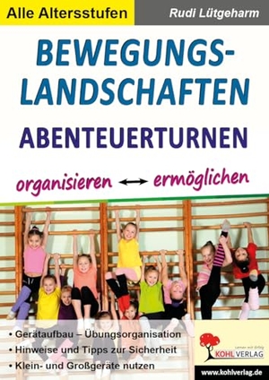 Lütgeharm, Rudi. Bewegungslandschaften - Abenteuerturnen organisieren & ermöglichen. Kohl Verlag, 2019.