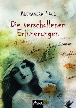 Paul, Alexandra. Die verschollenen Erinnerungen - Roman (Edition AVRA). Buchwerkstatt Berlin, 2018.