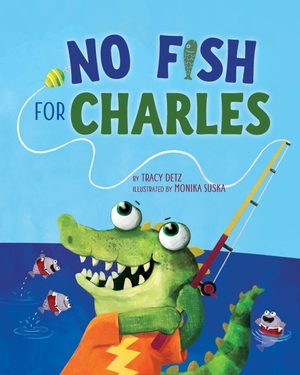 Detz, Tracy. No Fish for Charles. Warren Publishing, 2019.