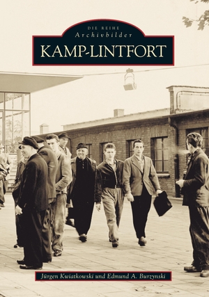 Burzynski, Edmund A / Jürgen Kwiatkowski. Kamp-Lintfort. Sutton Verlag GmbH, 2017.