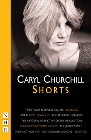 Churchill, Caryl. Caryl Churchill: Shorts. Nick Hern Books, 2008.