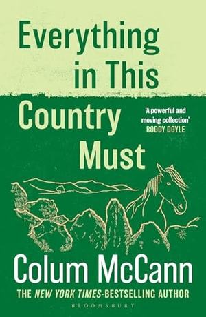 McCann, Colum. Everything in this Country Must - From the New York Times-bestselling, National Book Award-winning, Booker Prize-longlisted author of Apeirogon and Let the Great World Spin. Bloomsbury Publishing plc, 2026.