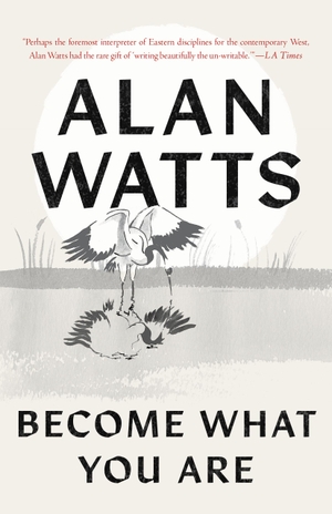 Watts, Alan. Become What You Are. Shambhala, 2024.