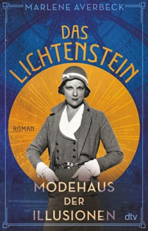 Averbeck, Marlene. Das Lichtenstein - Modehaus der Illusionen - Roman. dtv Verlagsgesellschaft, 2022.