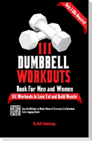 111 Dumbbell Workouts Book for Men and Women