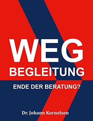 Kornelsen, Johann. Wegbegleitung - Ende der Beratung?. Books on Demand, 2022.