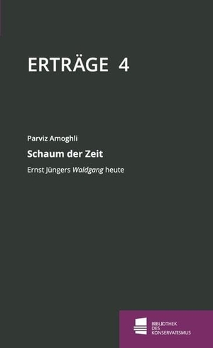 Amoghli, Parviz / Thor Kunkel. Schaum der Zeit - Ernst Jüngers Waldgang heute. Förderstiftung Konservative Bildung und Forschung, 2016.