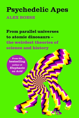 Boese, Alex. Psychedelic Apes - From parallel universes to atomic dinosaurs - the weirdest theories of science and history. Pan Macmillan, 2021.