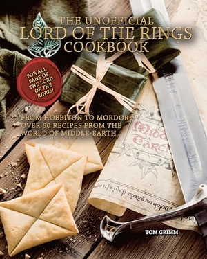 Grimm, Tom. The Unofficial Lord of the Rings Cookbook - From Hobbiton to Mordor, Over 60 Recipes from the World of Middle-Earth. Reel Ink Press, 2022.