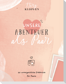 Herzklopfen! 40 unvergessliche Erlebnisse für Paare