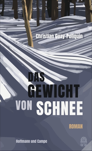 Guay-Poliquin, Christian. Das Gewicht von Schnee. Hoffmann und Campe Verlag, 2020.