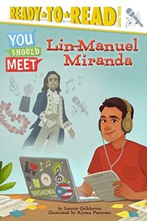 Calkhoven, Laurie. Lin-Manuel Miranda - Ready-To-Read Level 3. Simon Spotlight, 2018.