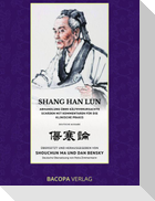 Shang Han Lun. Abhandlung über kälteverursachte Schäden mit Kommentaren für die klinische Praxis