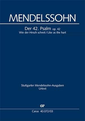 Mendelssohn Bartholdy, Felix. Wie der Hirsch schreit / Like as the hart - Der 42. Psalm op. 42. Carus-Verlag Stuttgart, 2018.