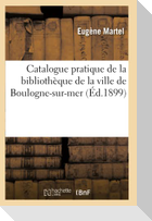Catalogue Pratique de la Bibliothèque de la Ville de Boulogne-Sur-Mer