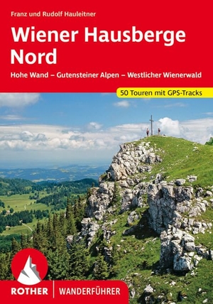 Hauleitner, Franz / Rudolf Hauleitner. Wiener Hausberge Nord - Hohe Wand - Gutensteiner Alpen - Westlicher Wienerwald. 50 Touren. Mit GPS-Tracks. Bergverlag Rother, 2021.