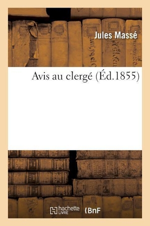 Masse-J. Avis au clergé. Hachette Livre, 2018.