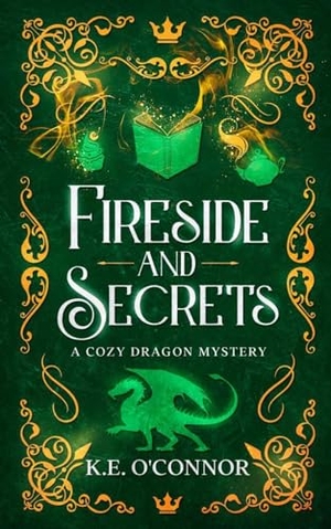 O'Connor, K. E.. Fireside and Secrets - a cozy dragon mystery. K.E. O'Connor Books, 2023.